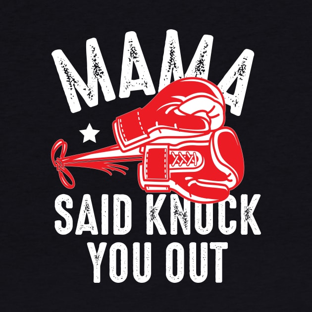 Mama said  knock you out by Urshrt